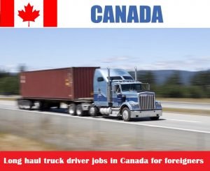 Long haul truck driver jobs in Canada for foreigners