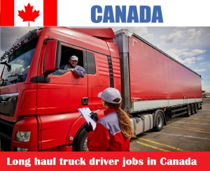 Long haul truck driver jobs in Canada for foreigners