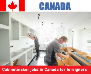 Cabinetmaker jobs in Canada for foreigners