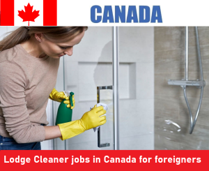 Lodge Cleaner jobs in Canada for foreigners
